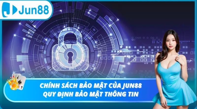 Chính sách bảo mật Jun88 mang đến sự an tâm cho người chơi